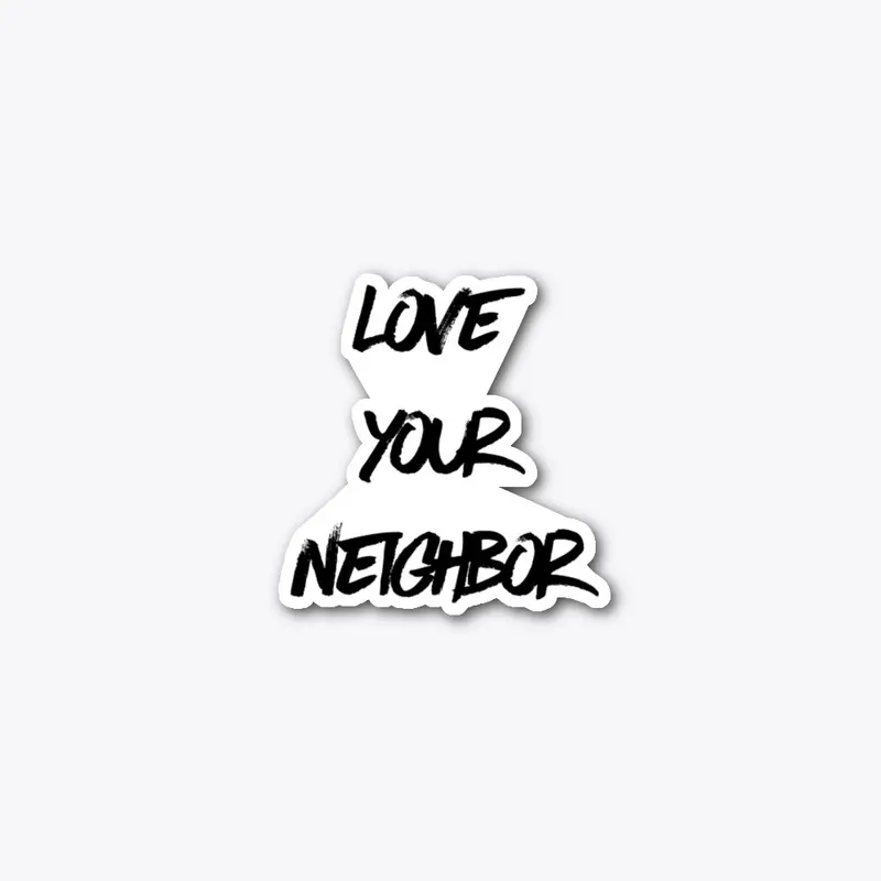 Love Your Neighbor 